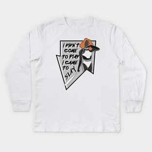 I didn't come to play, I came to slay Kids Long Sleeve T-Shirt